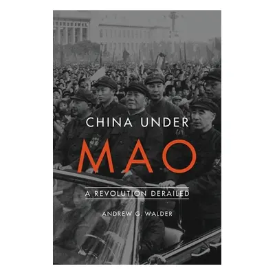 "China Under Mao: A Revolution Derailed" - "" ("Walder Andrew G.")