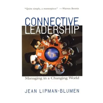 "Connective Leadership: Managing in a Changing World" - "" ("Lipman-Blumen Jean")