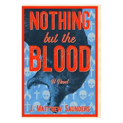 "Nothing but the Blood" - "" ("Saunders J. Matthew")