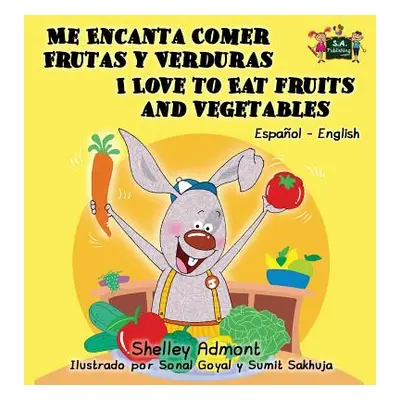 "Me Encanta Comer Frutas y Verduras - I Love to Eat Fruits and Vegetables: Spanish English Bilin