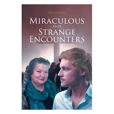 "Miraculous and Strange Encounters" - "" ("Davis Gloria")