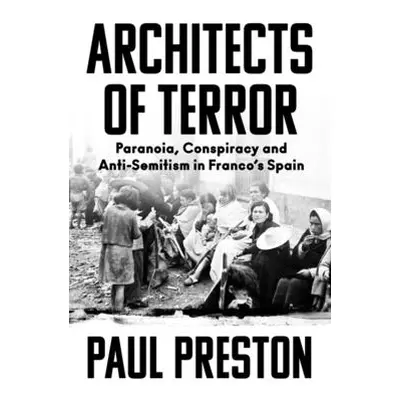 "Architects of Terror: Paranoia, Conspiracy and Anti-Semitism in Franco's Spain" - "" ("Preston 