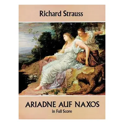 "Ariadne Auf Naxos in Full Score" - "" ("Strauss Richard")