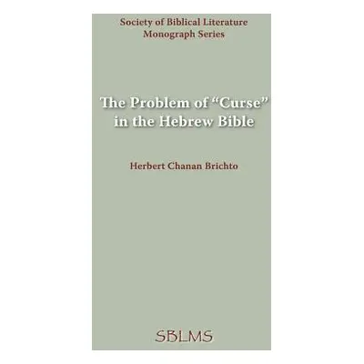 "The Problem of Curse in the Hebrew Bible" - "" ("Brichto Herbert Chanan")