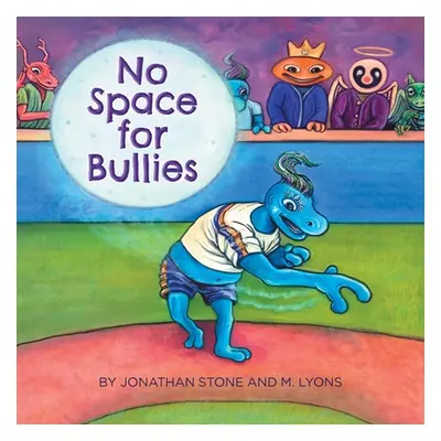 "No Space for Bullies" - "" ("Stone Jonathan")