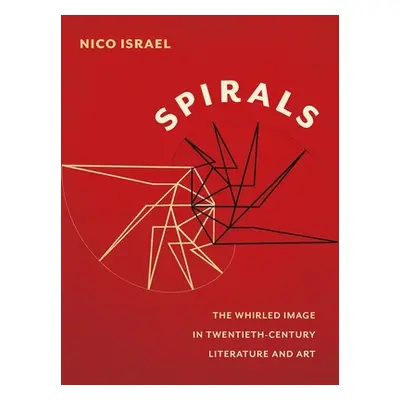 "Spirals: The Whirled Image in Twentieth-Century Literature and Art" - "" ("Israel Nico")