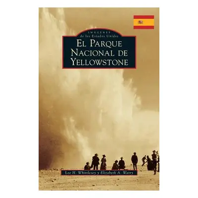 "Yellowstone National Park (Spanish Version)" - "" ("Whittlesey Lee H.")