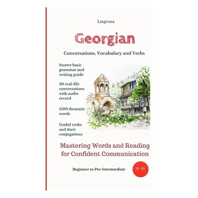 "Georgian: Conversations, Vocabulary and Verbs" - "" ("Books Lingvora")