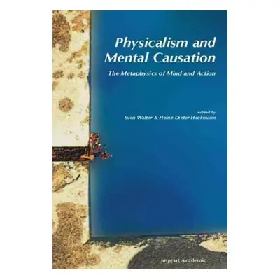 "Physicalism and Mental Causation" - "" ("Walter Sven")