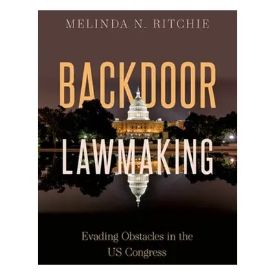 "Backdoor Lawmaking: Evading Obstacles in the Us Congress" - "" ("Ritchie Melinda N.")