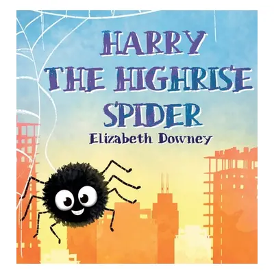 "Harry the Highrise Spider" - "" ("Downey Elizabeth")