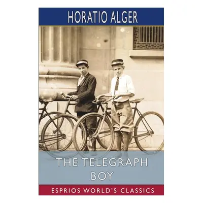 "The Telegraph Boy (Esprios Classics)" - "" ("Alger Horatio")