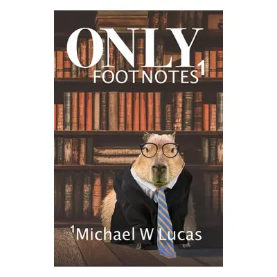 "Only Footnotes" - "" ("Lucas Michael W.")