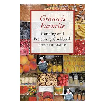 "Granny's Favorite Canning and Preserving Cookbook" - "" ("Schoenmakers Dee")