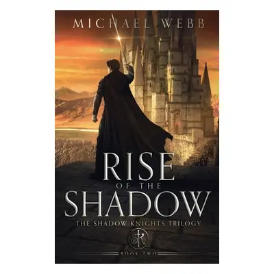 "Rise of the Shadow" - "" ("Webb Michael")