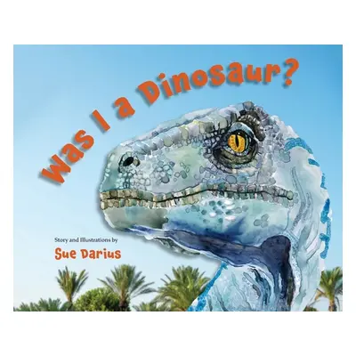 "Was I a Dinosaur?" - "" ("Darius Susanne")