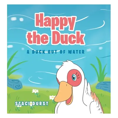 "Happy the Duck: A Duck Out of Water" - "" ("Durst Staci")