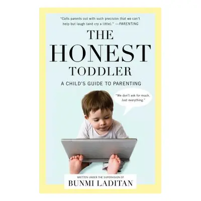 "The Honest Toddler: A Child's Guide to Parenting" - "" ("Laditan Bunmi")