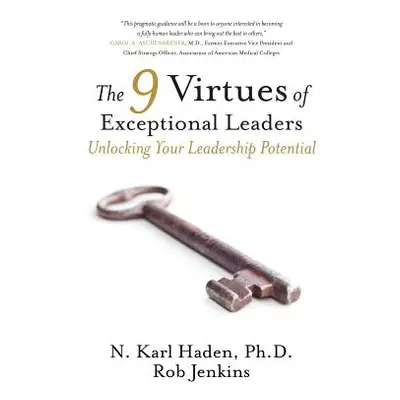 "The 9 Virtues of Exceptional Leaders: Unlocking Your Leadership Potential" - "" ("Haden N. Karl