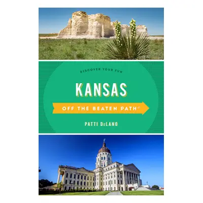 "Kansas Off the Beaten Path(R): Discover Your Fun, Tenth Edition" - "" ("Delano Patti")