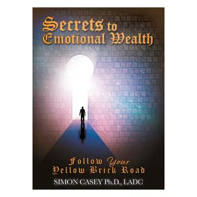 "Secrets to Emotional Wealth" - "" ("Casey Simon")