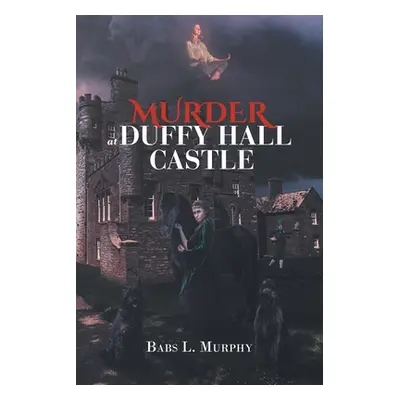 "Murder at Duffy Hall Castle: A Nora Duffy Mystery" - "" ("Murphy Babs L.")