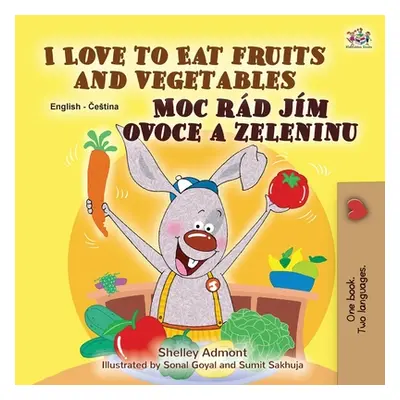 "I Love to Eat Fruits and Vegetables (English Czech Bilingual Book for Kids)" - "" ("Admont Shel