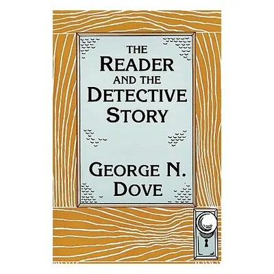 "Reader & the Detective Story" - "" ("Dove George N.")