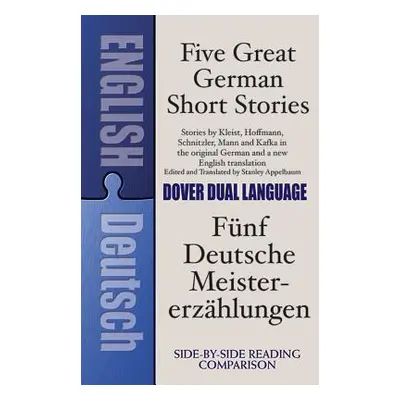 "Five Great German Short Stories: A Dual-Language Book" - "" ("Appelbaum Stanley")