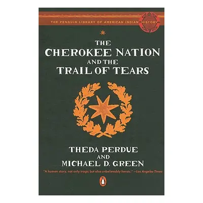 "The Cherokee Nation and the Trail of Tears" - "" ("Perdue Theda")