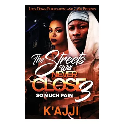 "The Streets Will Never Close 3" - "" ("K'Ajji")