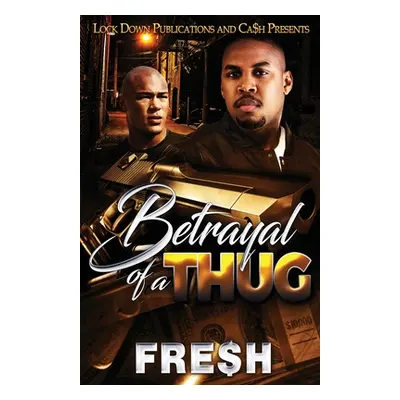 "Betrayal of a Thug" - "" ("Fre$h")