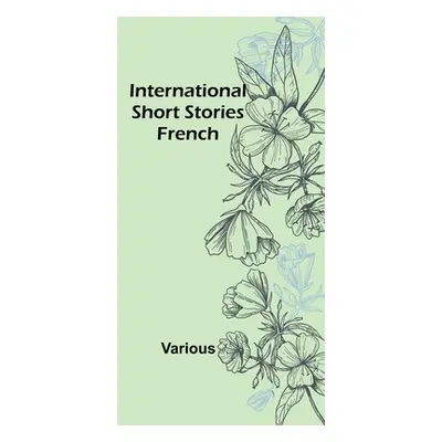 "International Short Stories: French" - "" ("Various")