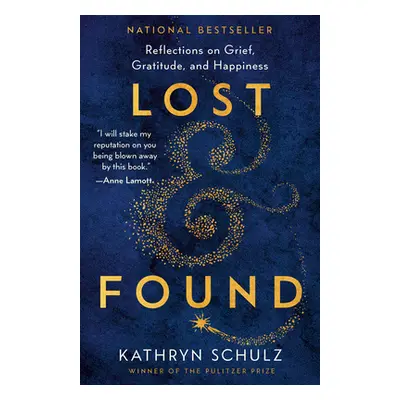 "Lost & Found: Reflections on Grief, Gratitude, and Happiness" - "" ("Schulz Kathryn")