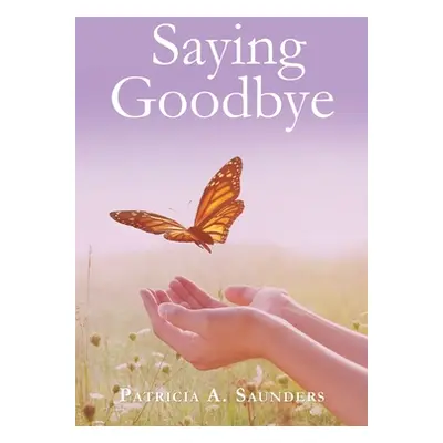 "Saying Goodbye" - "" ("Saunders Patricia A.")