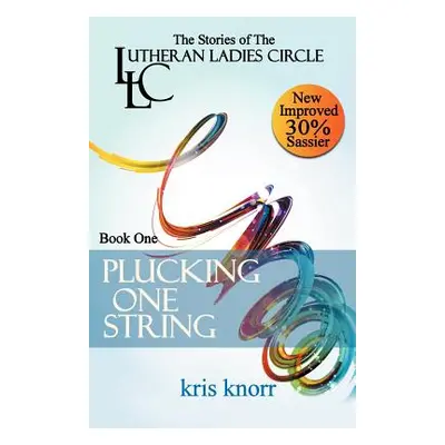 "The Lutheran Ladies' Circle: Plucking One String" - "" ("Knorr Kris")