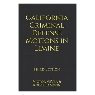 "California Criminal Defense Motions in Limine" - "" ("Lampkin Roger")