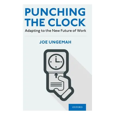 "Punching the Clock: Adapting to the New Future of Work" - "" ("Ungemah Joe")