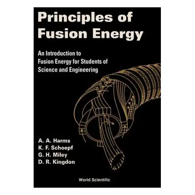 "Principles of Fusion Energy: An Introduction to Fusion Energy for Students of Science and Engin