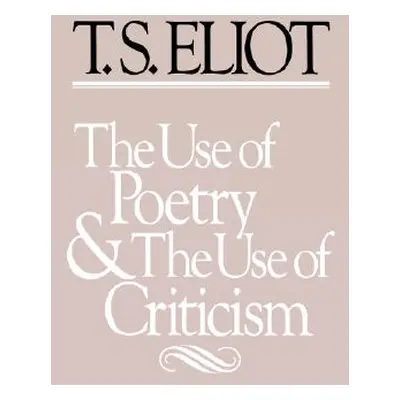 "The Use of Poetry and Use of Criticism: Studies in the Relation of Criticism to Poetry in Engla