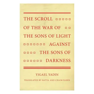 "The Scroll of the War of the Sons of Light Against the Sons of Darkness" - "" ("Yadin Yigael")