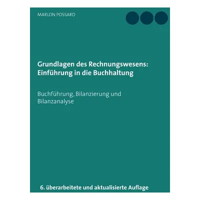 "Grundlagen des Rechnungswesens: Einfhrung in die Buchhaltung: Buchfhrung, Bilanzierung und Bila