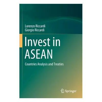 "Invest in ASEAN: Countries Analysis and Treaties" - "" ("Riccardi Lorenzo")