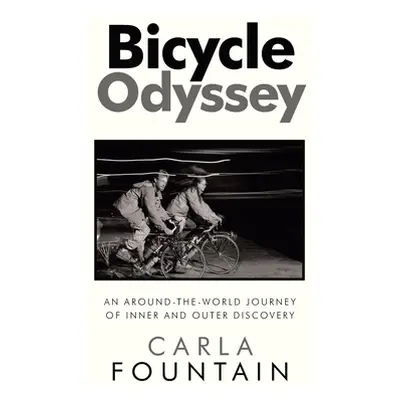 "Bicycle Odyssey: An Around-The-World Journey of Inner and Outer Discovery" - "" ("Fountain Carl