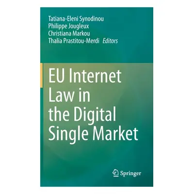 "Eu Internet Law in the Digital Single Market" - "" ("Synodinou Tatiana-Eleni")