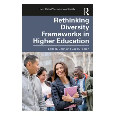 "Rethinking Diversity Frameworks in Higher Education" - "" ("Chun Edna B.")