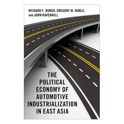 "The Political Economy of Automotive Industrialization in East Asia" - "" ("Doner Richard F.")