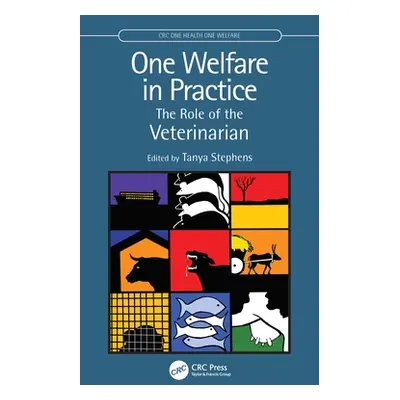 "One Welfare in Practice: The Role of the Veterinarian" - "" ("Stephens Tanya")