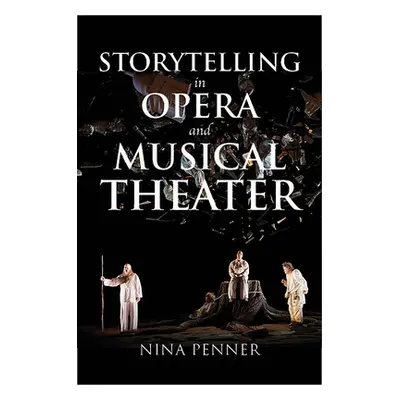 "Storytelling in Opera and Musical Theater" - "" ("Penner Nina")