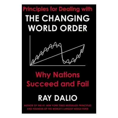 "Principles for Dealing with the Changing World Order: Why Nations Succeed and Fail" - "" ("Dali